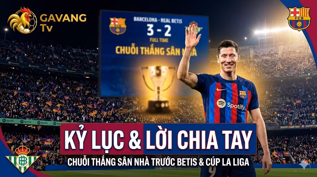 Nhận định Barca vs Real Betis: Tiền đạo Robert Lewandowski vẫy tay chào tạm biệt CĐV tại sân Camp Nou vòng 37 La Liga.