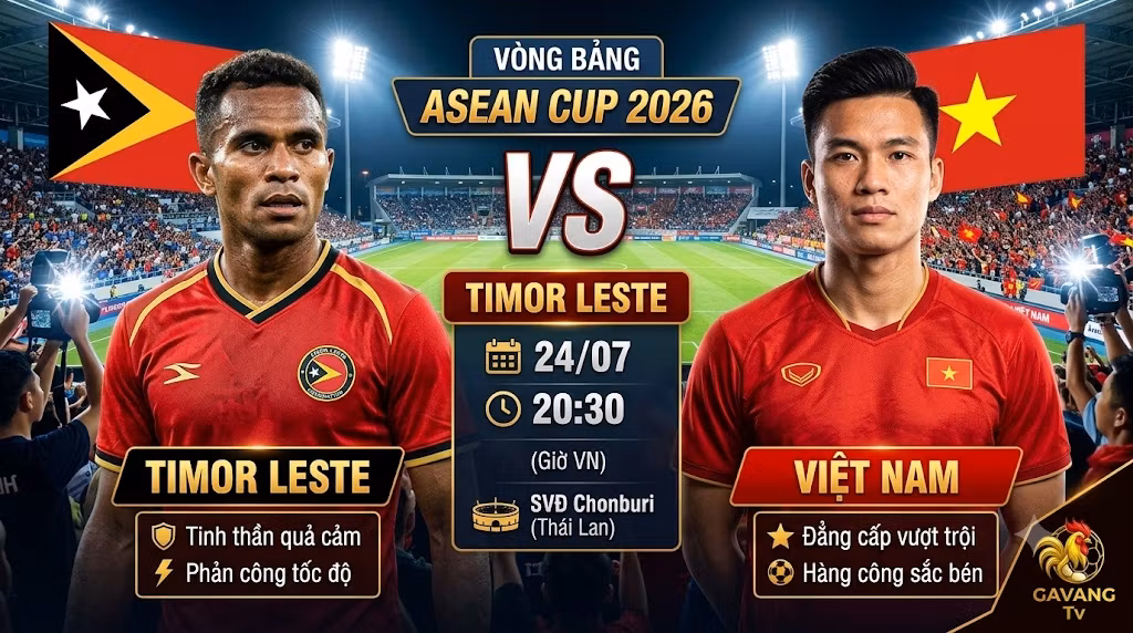 Nhận định bóng đá Timor Leste vs Việt Nam vòng bảng ASEAN Cup 2026 chi tiết trên Gavang TV.